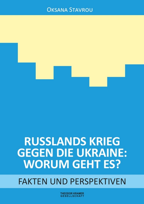 Russlands Krieg gegen die Ukraine - Worum geht es? - Oksana Stavrou