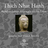 Buddhas Lehren für ein glückliches Leben - Thich Nhat Hanh; Stöckle, Frank