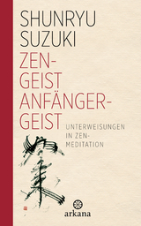 Zen-Geist - Anfänger-Geist - Shunryu Suzuki