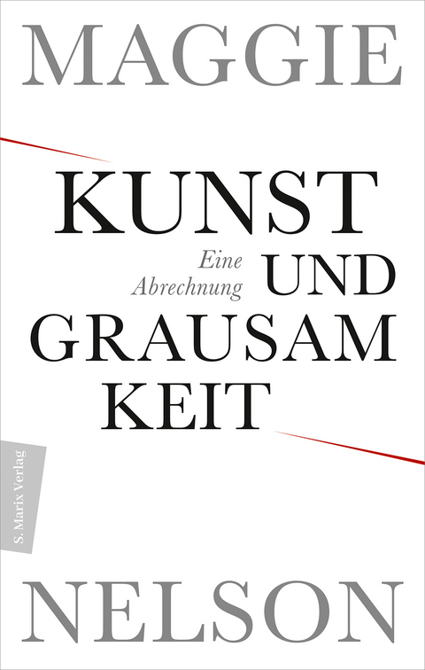 Kunst und Grausamkeit - Maggie Nelson