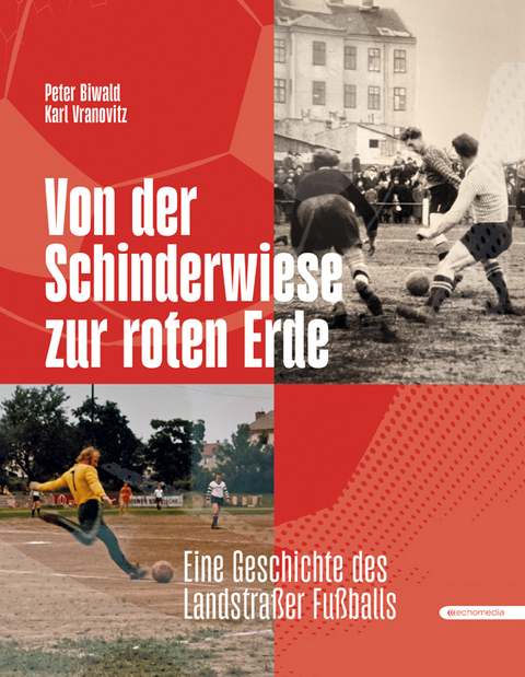 Von der Schinderwiese zur roten Erde - Peter Biwald, Karl Vranovitz