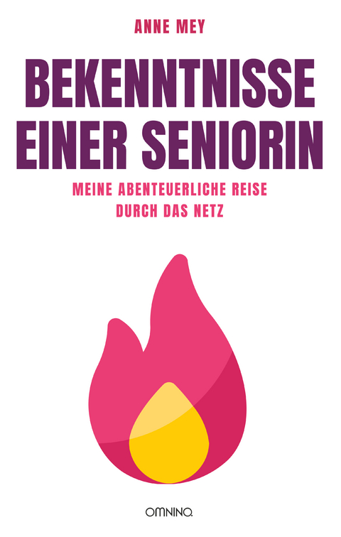 Bekenntnisse einer Seniorin - Anne Mey