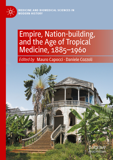 Empire, Nation-building, and the Age of Tropical Medicine, 1885–1960 - 