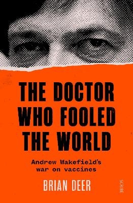 The Doctor Who Fooled the World - Brian Deer