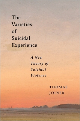 The Varieties of Suicidal Experience - Thomas Joiner