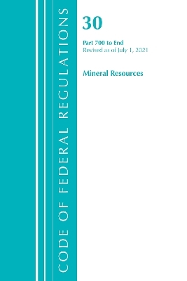 Code of Federal Regulations, Title 30 Mineral Resources 700-End, Revised as of July 1, 2021 -  Office of The Federal Register (U.S.)