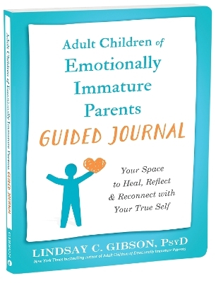 Adult Children of Emotionally Immature Parents Guided Journal - Lindsay C Gibson