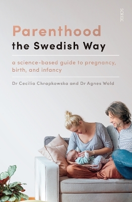 Parenthood the Swedish Way - Cecilia Chrapkowska, Agnes Wold