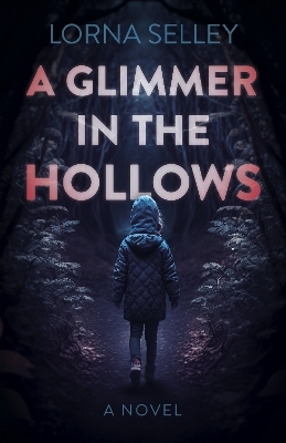 Glimmer in the Hollows, A - Lorna Selley