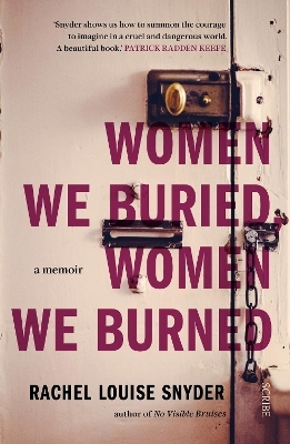 Women We Buried, Women We Burned - Rachel Louise Snyder