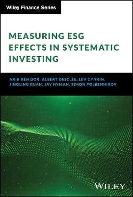 Measuring ESG Effects in Systematic Investing - Arik Ben Dor, Albert Desclee, Lev Dynkin, Jingling Guan, Jay Hyman