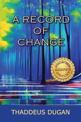 A Record Of Change - Thaddeus A Dugan