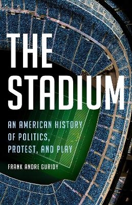 The Stadium - Frank Andre Guridy