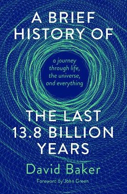 A Brief History of the Last 13.8 Billion Years - David Baker