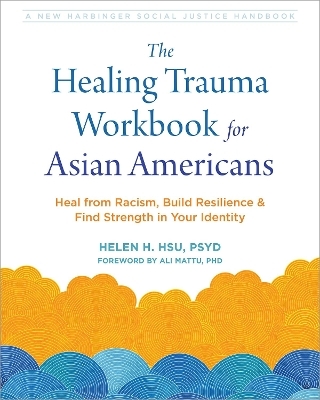 The Healing Trauma Workbook for Asian Americans - Helen H. Hsu