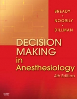 Decision Making in Anesthesiology - Bready, Lois L.; Noorily, Susan Helene; Dillman, Dawn