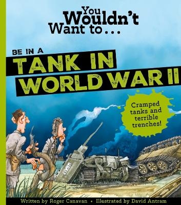 You Wouldn't Want To Be In A Tank In World War Two! - Canavan Roger, Roger Canavan