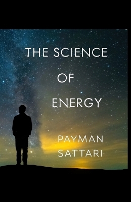 The Science of Energy - Payman Sattari