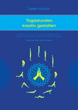 Yogastunden kreativ gestalten - Dieter Fröhlich