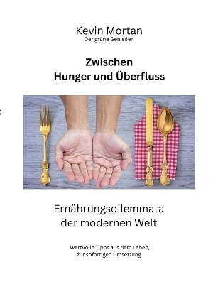 Zwischen Hunger und Überfluss - Kevin Mortan