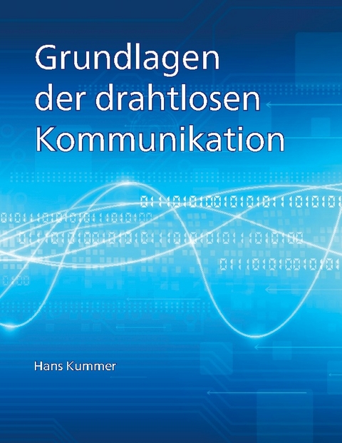 Grundlagen der drahtlosen Kommunikation - Hans Kummer