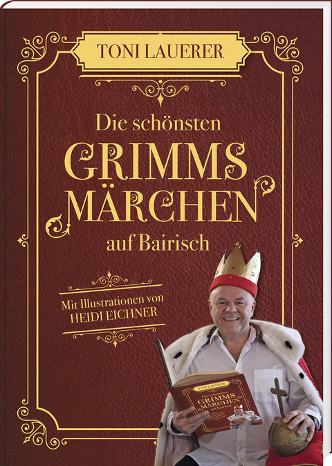 Die schönsten Grimms Märchen auf Bairisch - Toni Lauerer