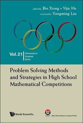 Problem Solving Methods And Strategies In High School Mathematical Competitions - Bin Xiong, Yijie He