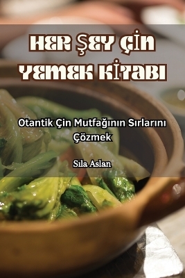 Her Şey Çİn Yemek Kİtabi -  Sıla Aslan