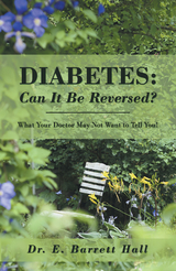 Diabetes: Can It Be Reversed? -  Dr. E. Barrett Hall