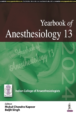 Yearbook of Anesthesiology: 13 - Mukul Chandra Kapoor, Baljit Singh