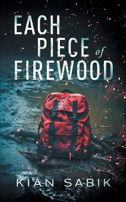 Each Piece of Firewood - Kian Sabik