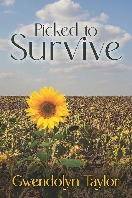 Picked to Survive - Gwendolyn Taylor