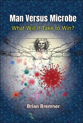 Man Versus Microbe: What Will It Take To Win? - Brian Bremner