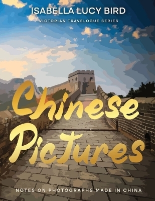 Chinese Pictures - Isabella Lucy Bird