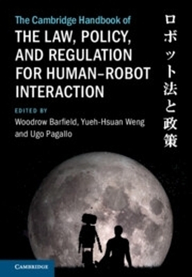 The Cambridge Handbook of the Law, Policy, and Regulation for Human–Robot Interaction - 