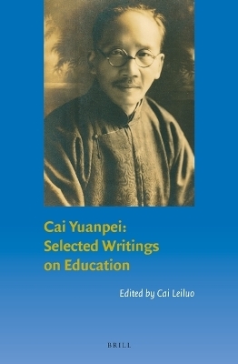 Cai Yuanpei: Selected Writings on Education - Leiluo Cai