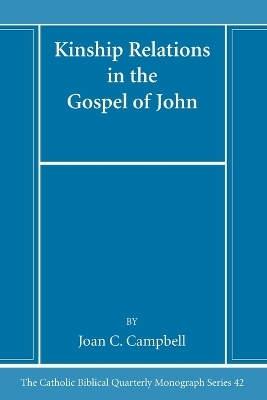 Kinship Relations in the Gospel of John - Joan C Campbell