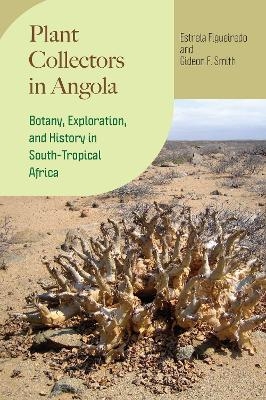 Plant Collectors in Angola - Estrela Figueiredo, Gideon F. Smith