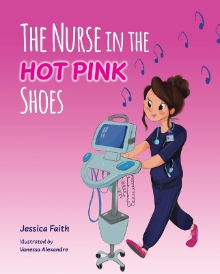 The Nurse in the Hot Pink Shoes - Jessica Faith