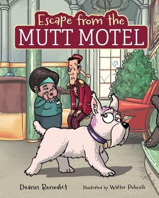 Escape from the Mutt Motel - Deann Benedict