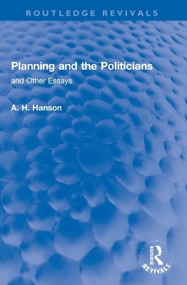 Planning and the Politicians - A. H. Hanson