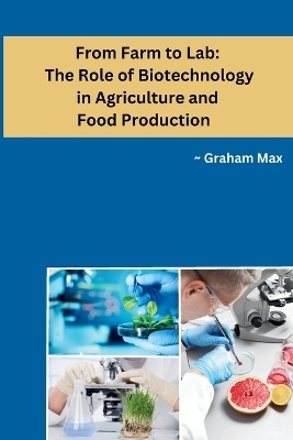 From Farm to Lab -  Graham Max