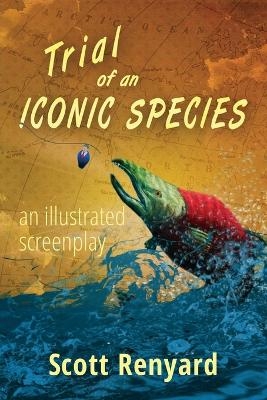 Trial of an Iconic Species - Scott Renyard