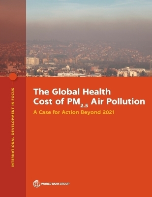 The Global Health Cost of PM2.5 Air Pollution -  World Bank Group