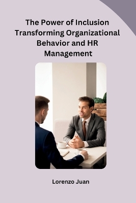 The Power of Inclusion Transforming Organizational Behavior and HR Management -  Lorenzo Juan