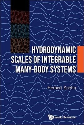 Hydrodynamic Scales Of Integrable Many-body Systems - Herbert Spohn