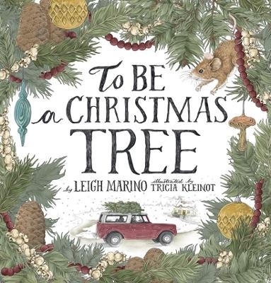 To Be A Christmas Tree - Leigh Marino