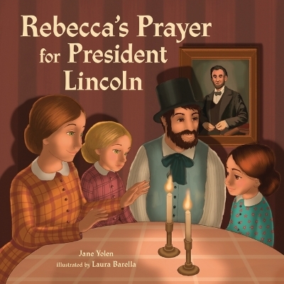 Rebecca's Prayer for President Lincoln - Jane Yolen