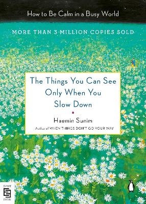 The Things You Can See Only When You Slow Down - Haemin Sunim