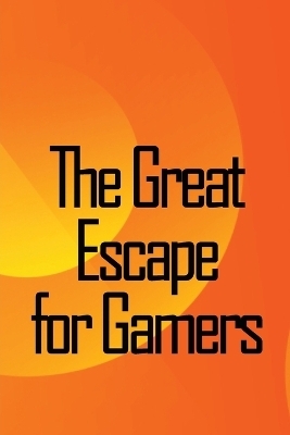 The Great Escape for Gamers - Fabian W. Ruiz